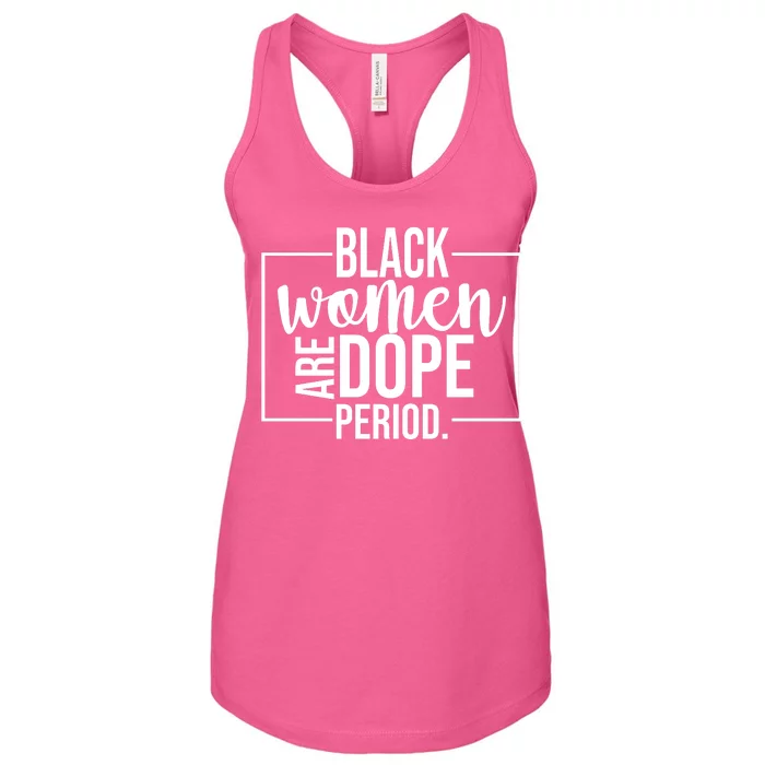 Black Women Are Dope Period Women's Racerback Tank