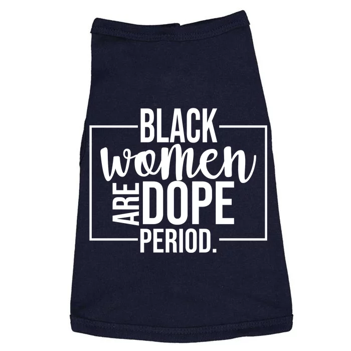 Black Women Are Dope Period Doggie Tank