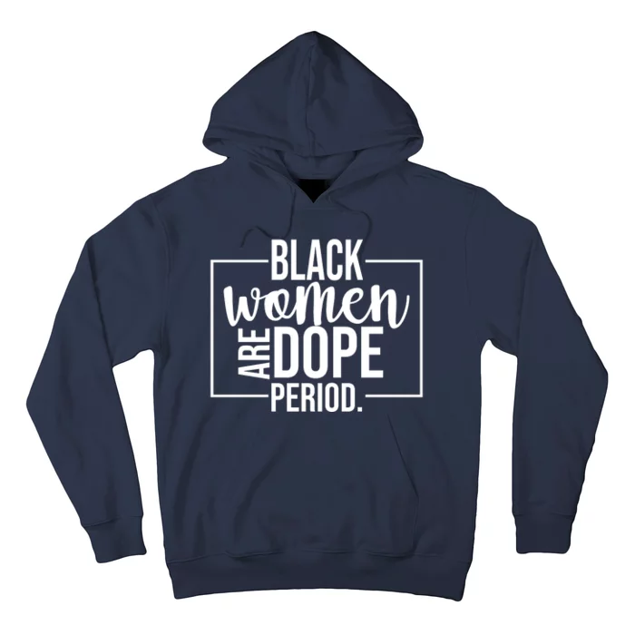 Black Women Are Dope Period Hoodie