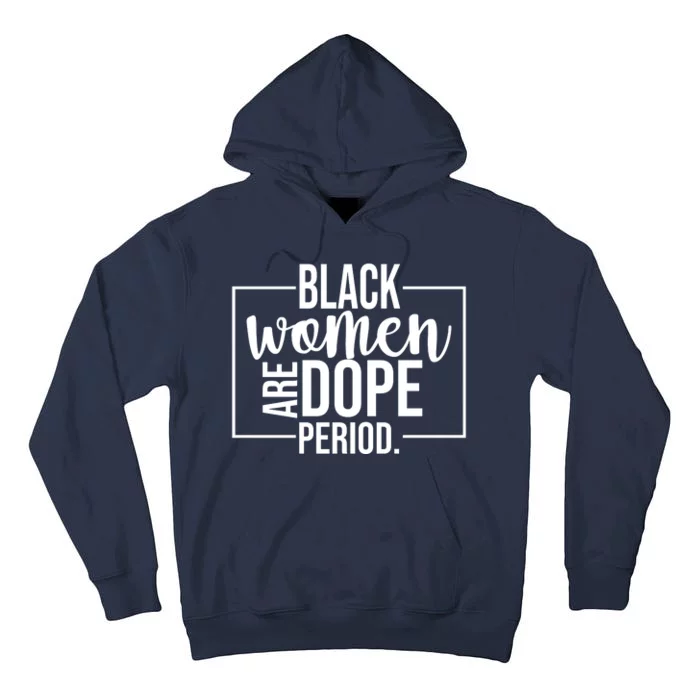 Black Women Are Dope Period Tall Hoodie