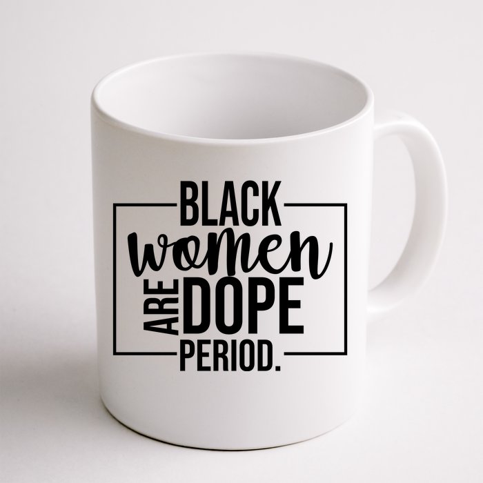 Black Women Are Dope Period Front & Back Coffee Mug