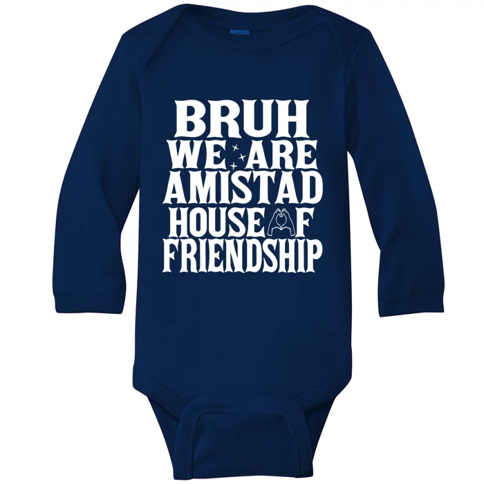 Bruh We Are Amistad House Of Friendship Rca Houses School Baby Long Sleeve Bodysuit