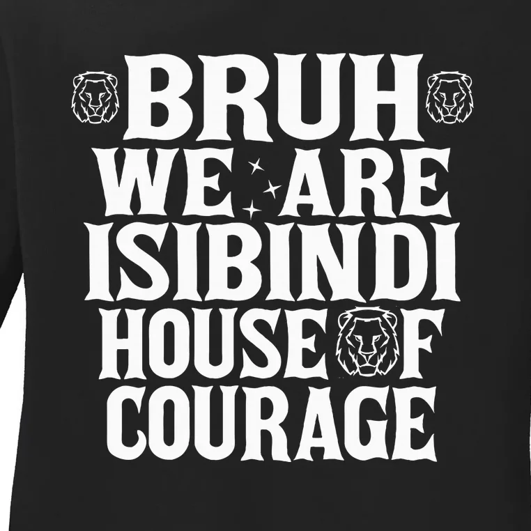 Bruh We Are Isibindi House Of Courage Rca Houses School Ladies Long Sleeve Shirt