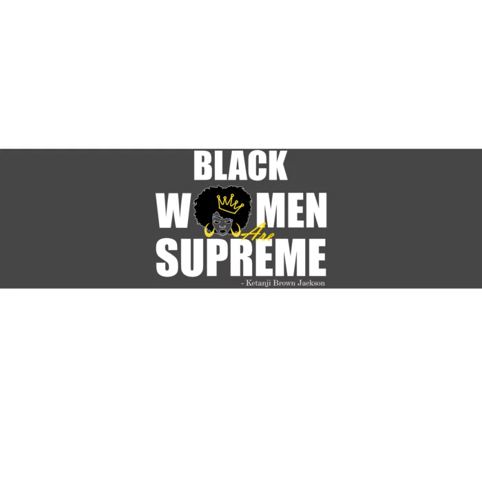 Black Women Are Supreme KBJ Ketanji Brown Jackson The Supremes Bumper Sticker