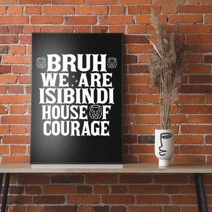 Bruh We Are Isibindi House Of Courage Rca Houses School Poster