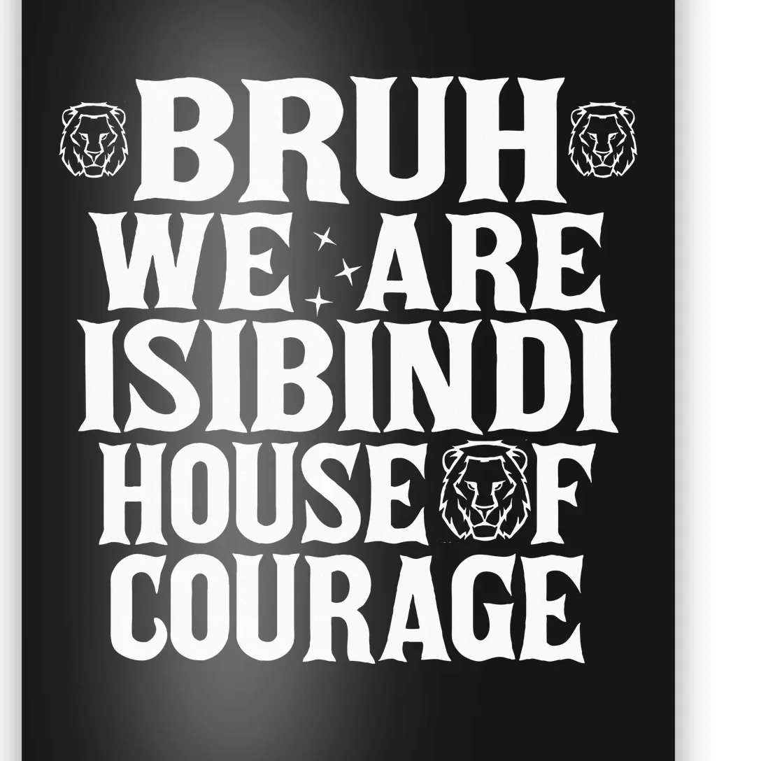 Bruh We Are Isibindi House Of Courage Rca Houses School Poster