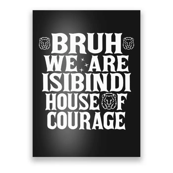 Bruh We Are Isibindi House Of Courage Rca Houses School Poster