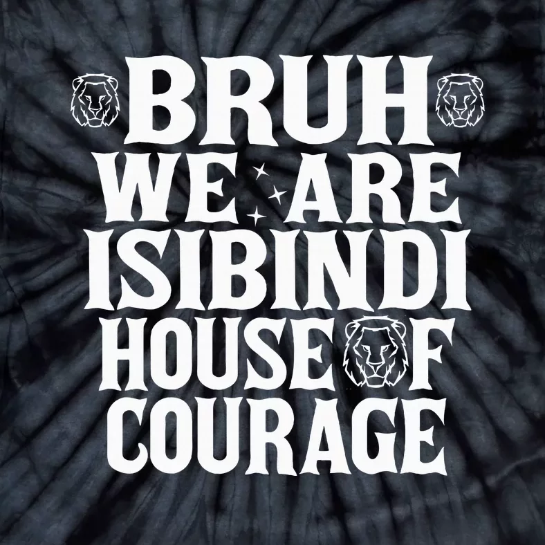 Bruh We Are Isibindi House Of Courage Rca Houses School Tie-Dye T-Shirt