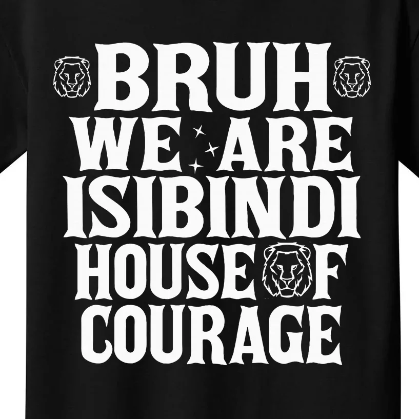 Bruh We Are Isibindi House Of Courage Rca Houses School Kids T-Shirt