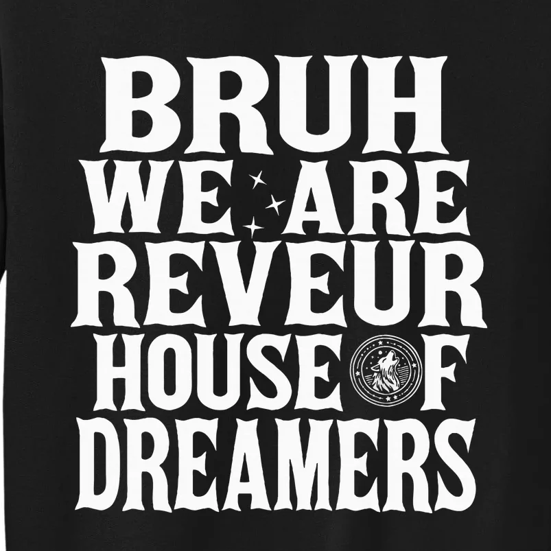 Bruh We Are Reveur House Of Dreamers Rca Houses School Sweatshirt