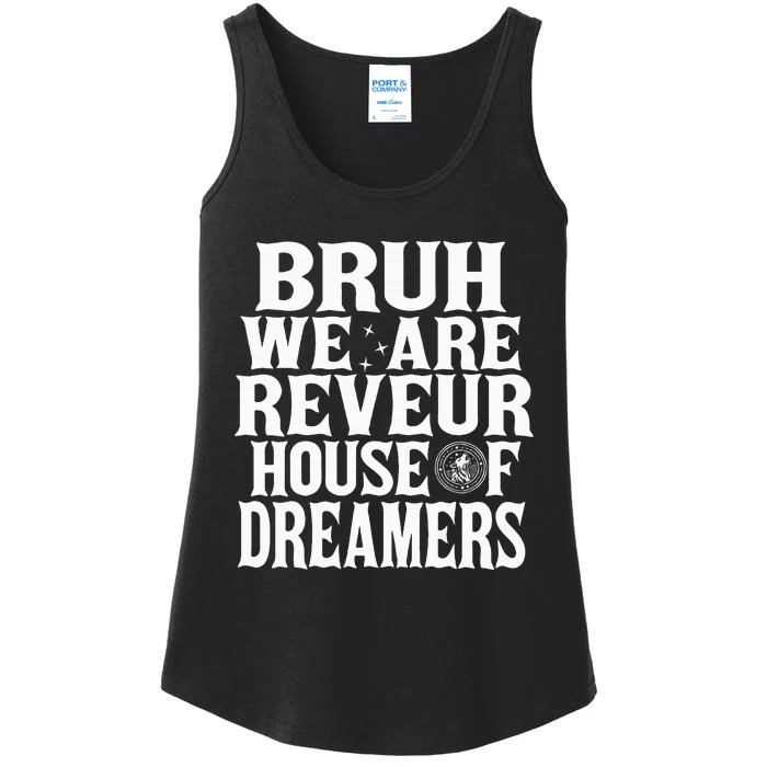 Bruh We Are Reveur House Of Dreamers Rca Houses School Ladies Essential Tank