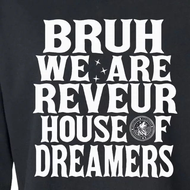 Bruh We Are Reveur House Of Dreamers Rca Houses School Cropped Pullover Crew