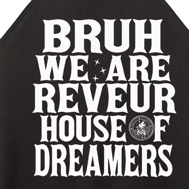 Bruh We Are Reveur House Of Dreamers Rca Houses School Women’s Perfect Tri Rocker Tank