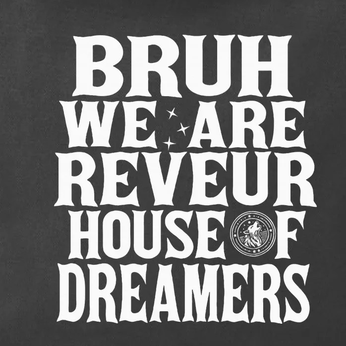 Bruh We Are Reveur House Of Dreamers Rca Houses School Zip Tote Bag