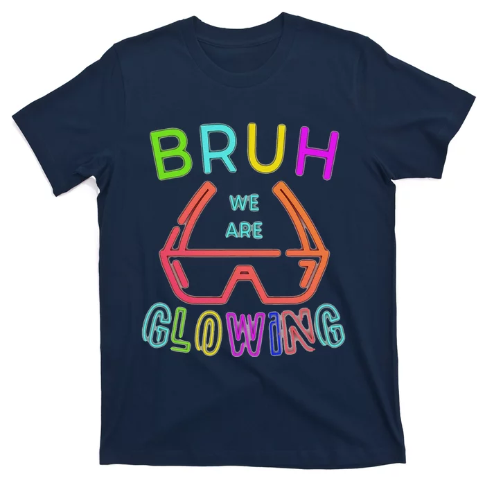 Bruh We Are Glowing In My Glowing Era Hello Summer Vacation T-Shirt