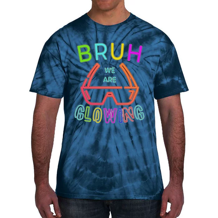 Bruh We Are Glowing In My Glowing Era Hello Summer Vacation Tie-Dye T-Shirt