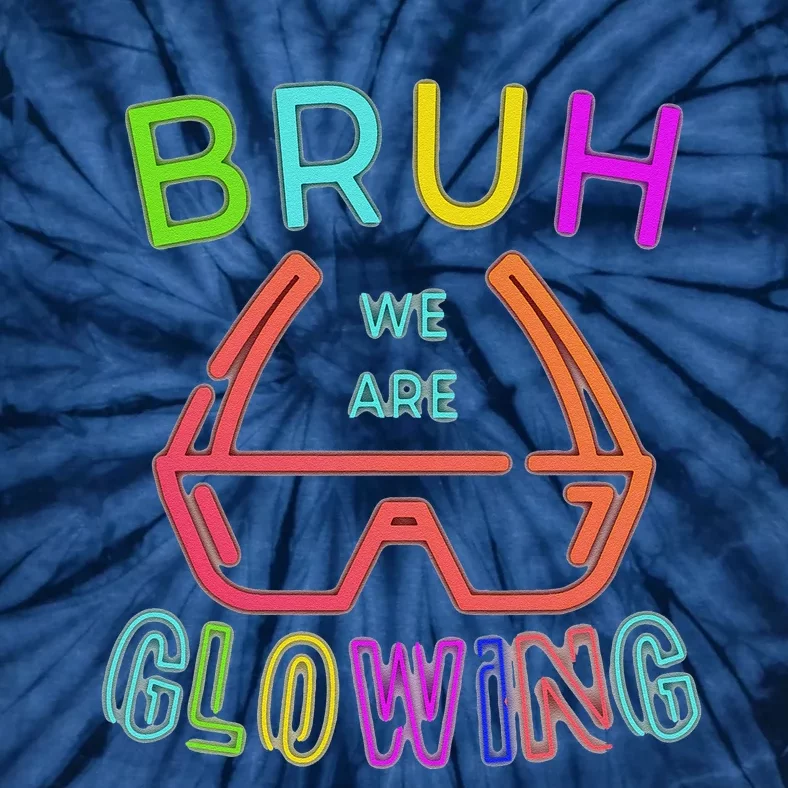 Bruh We Are Glowing In My Glowing Era Hello Summer Vacation Tie-Dye T-Shirt