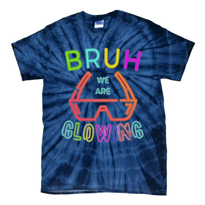 Bruh We Are Glowing In My Glowing Era Hello Summer Vacation Tie-Dye T-Shirt