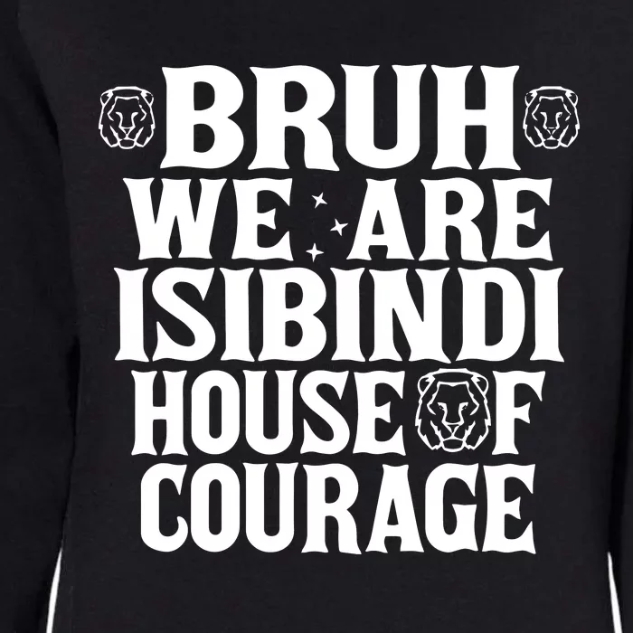 Bruh We Are Isibindi House Of Courage Rca Houses School Womens California Wash Sweatshirt