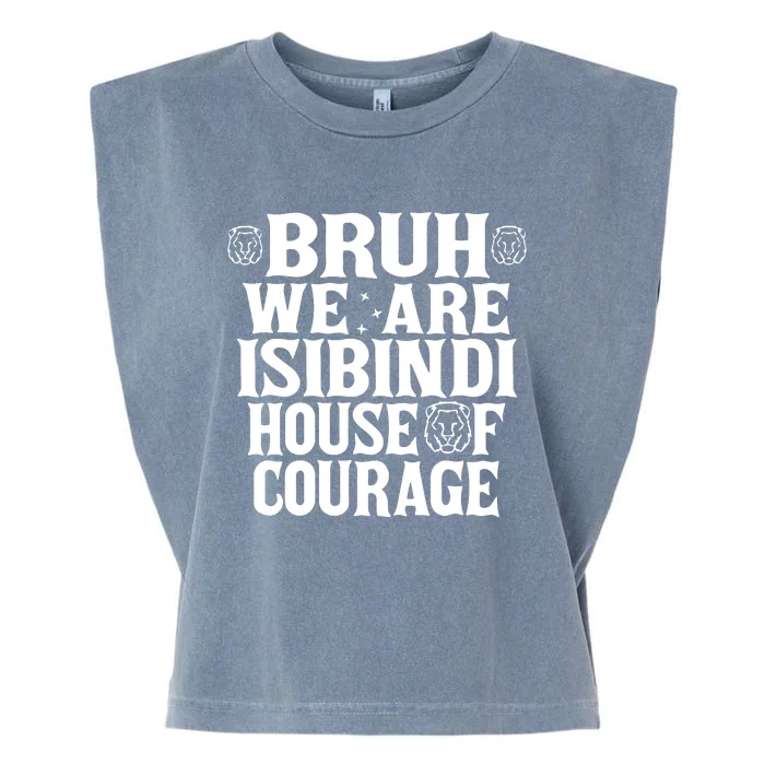 Bruh We Are Isibindi House Of Courage Rca Houses School Garment-Dyed Women's Muscle Tee