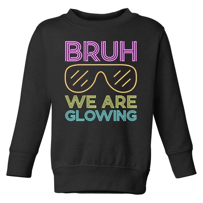 Bruh We Are Glowing Hello Summer Vacation Trips Toddler Sweatshirt