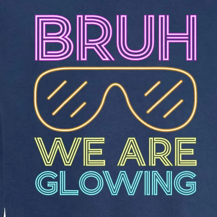 Bruh We Are Glowing Hello Summer Vacation Trips Garment-Dyed Sweatshirt