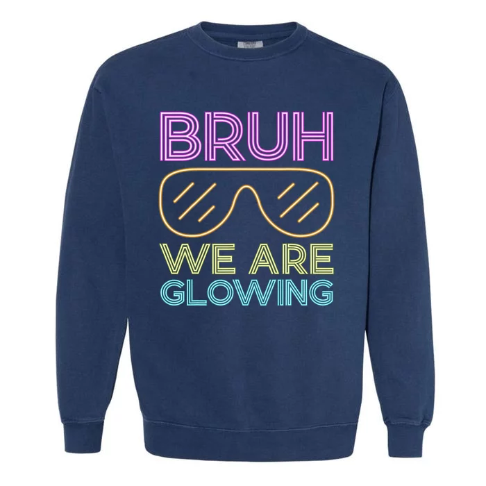 Bruh We Are Glowing Hello Summer Vacation Trips Garment-Dyed Sweatshirt