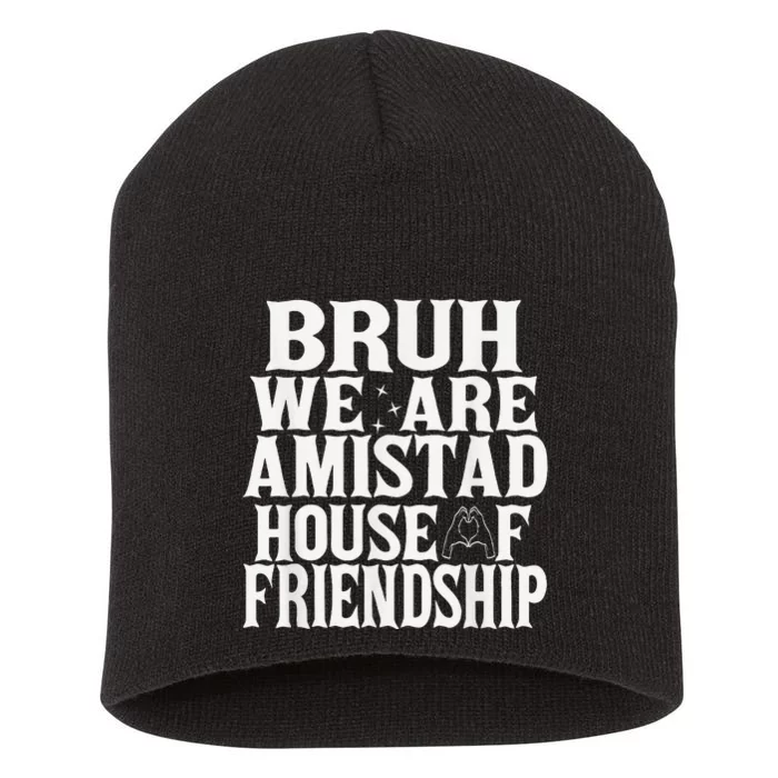 Bruh We Are Amistad House Of Friendship Rca Houses School Short Acrylic Beanie