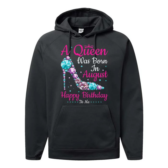 Birthday Woman A Queen Was Born In August Performance Fleece Hoodie