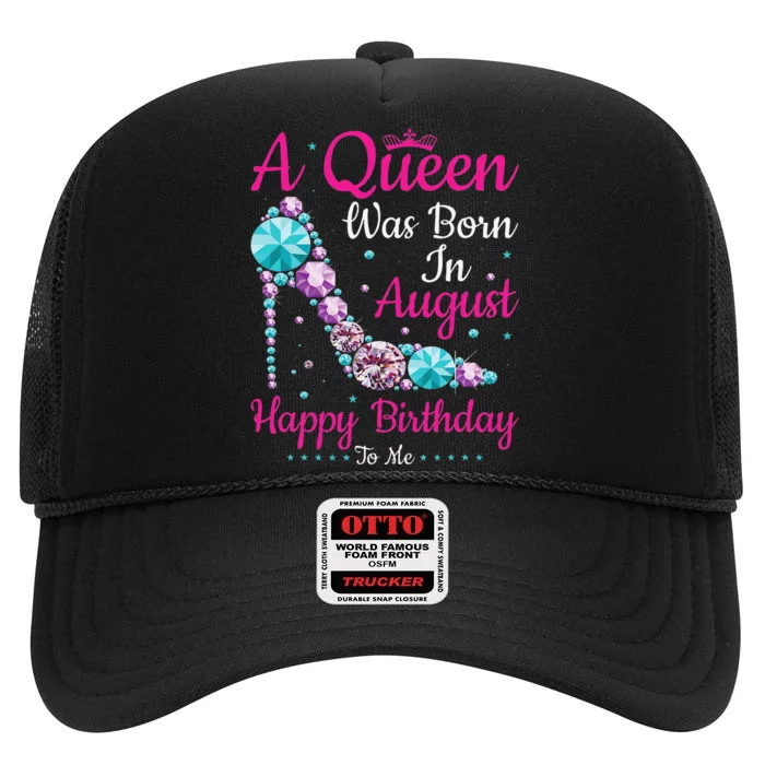 Birthday Woman A Queen Was Born In August High Crown Mesh Trucker Hat