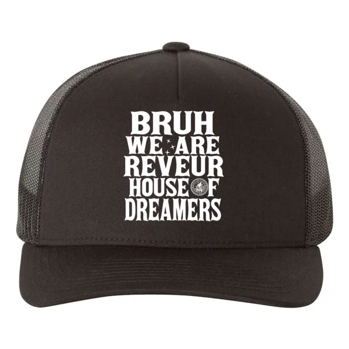 Bruh We Are Reveur House Of Dreamers Rca Houses School Yupoong Adult 5-Panel Trucker Hat