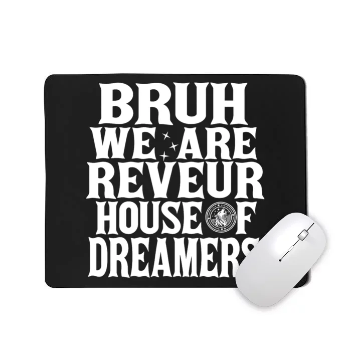 Bruh We Are Reveur House Of Dreamers Rca Houses School Mousepad