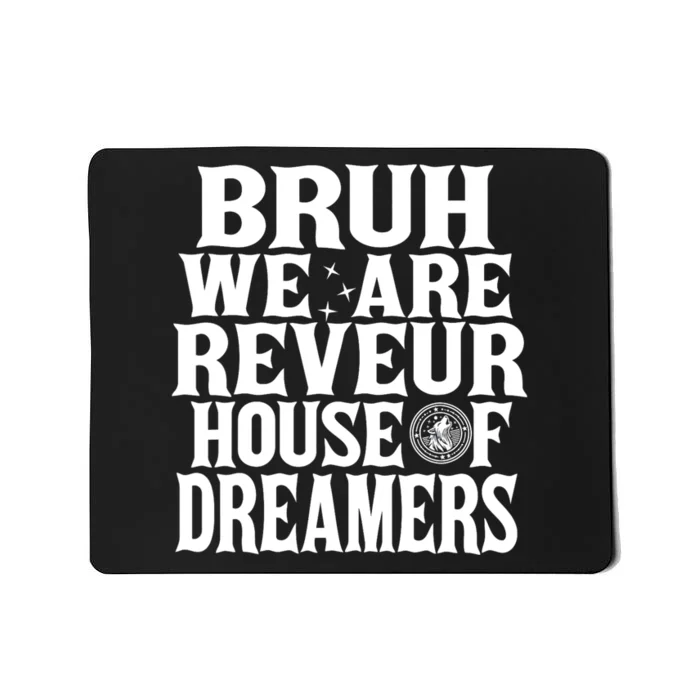 Bruh We Are Reveur House Of Dreamers Rca Houses School Mousepad