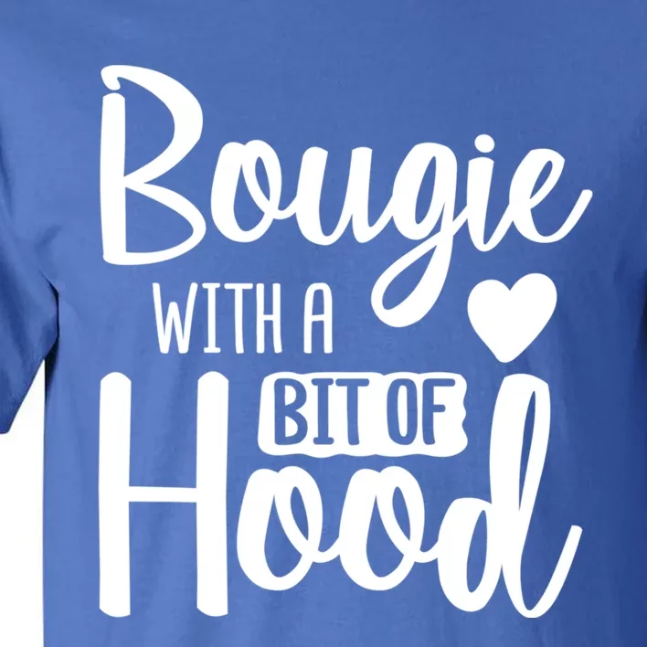 Bougie With A Bit Of Hood Melanin Poppin Black History Month Gift Tall T-Shirt