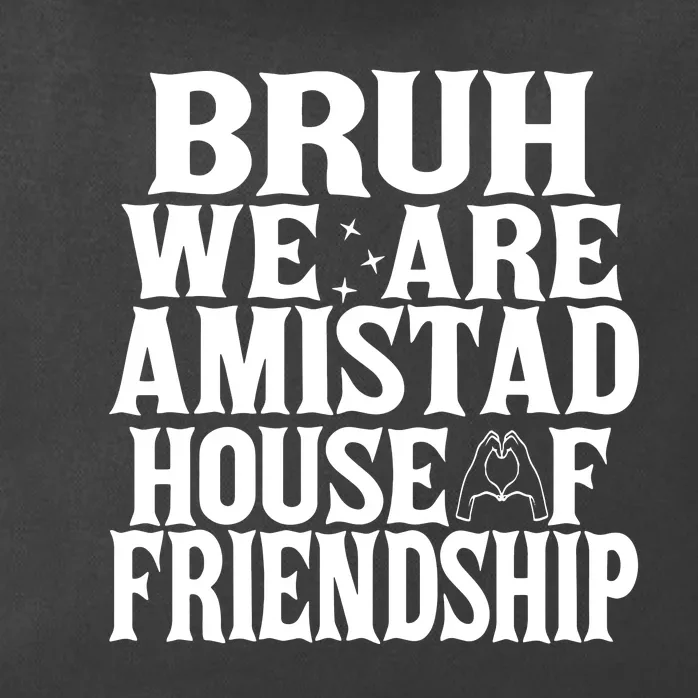 Bruh We Are Amistad House Of Friendship Rca Houses School Zip Tote Bag