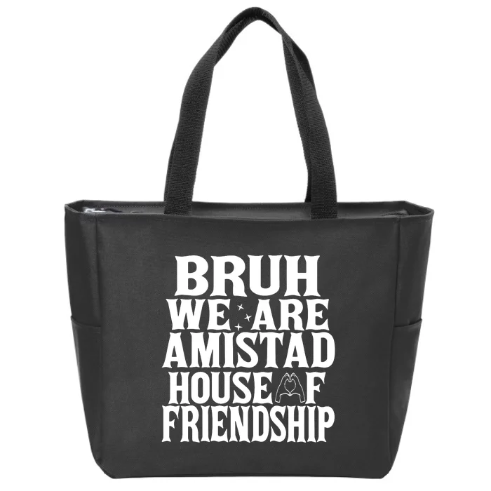 Bruh We Are Amistad House Of Friendship Rca Houses School Zip Tote Bag