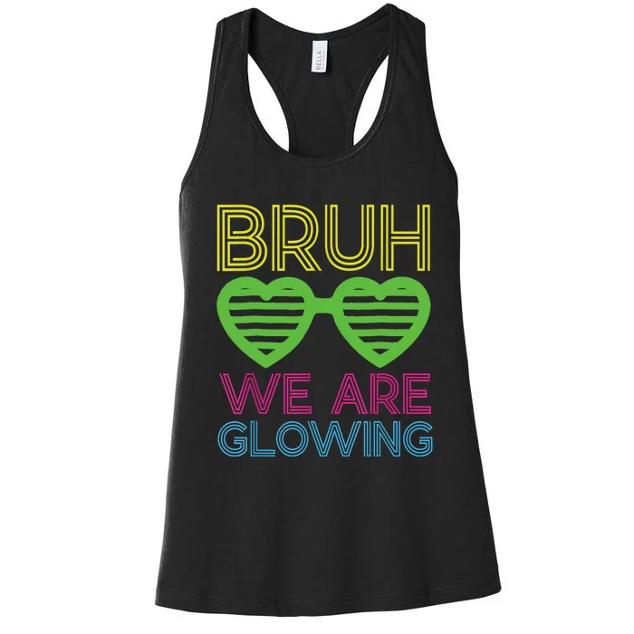 Bruh We Are Glowing Hello Summer Vacation Trips Women's Racerback Tank