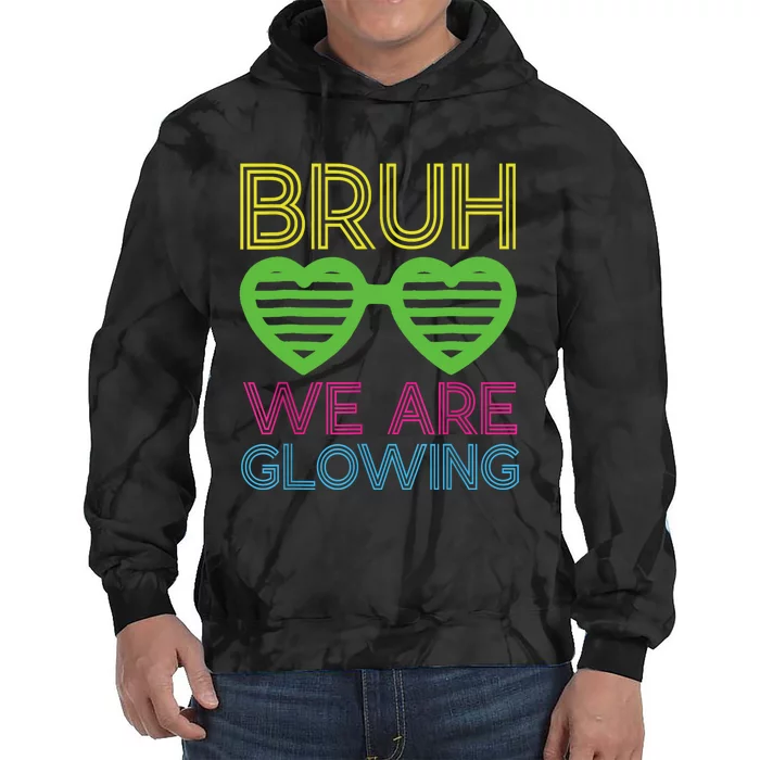 Bruh We Are Glowing Hello Summer Vacation Trips Tie Dye Hoodie