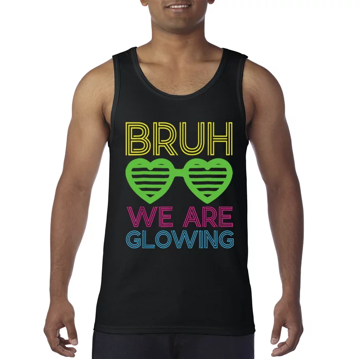 Bruh We Are Glowing Hello Summer Vacation Trips Tank Top