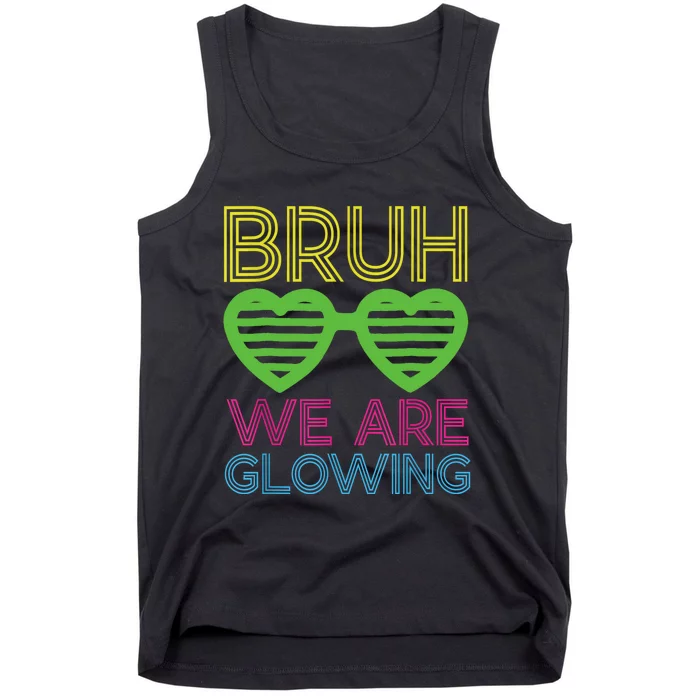 Bruh We Are Glowing Hello Summer Vacation Trips Tank Top