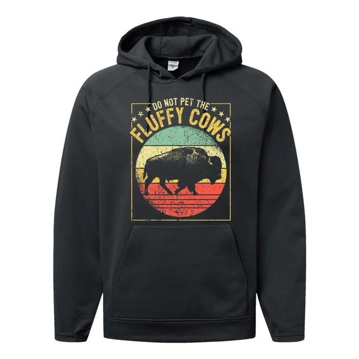 Buffalo Wild Animal I Do Not Pet Fluffy Cows I Bison Performance Fleece Hoodie