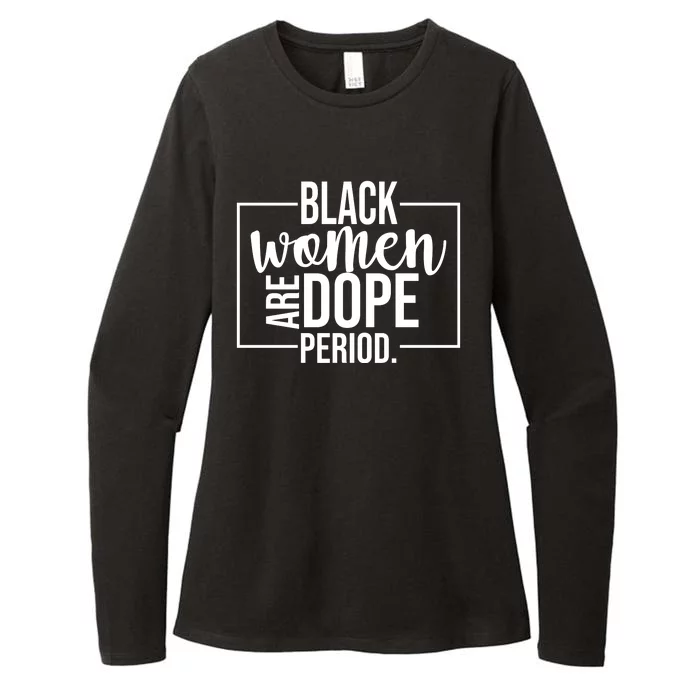 Black Women Are Dope Period Womens CVC Long Sleeve Shirt