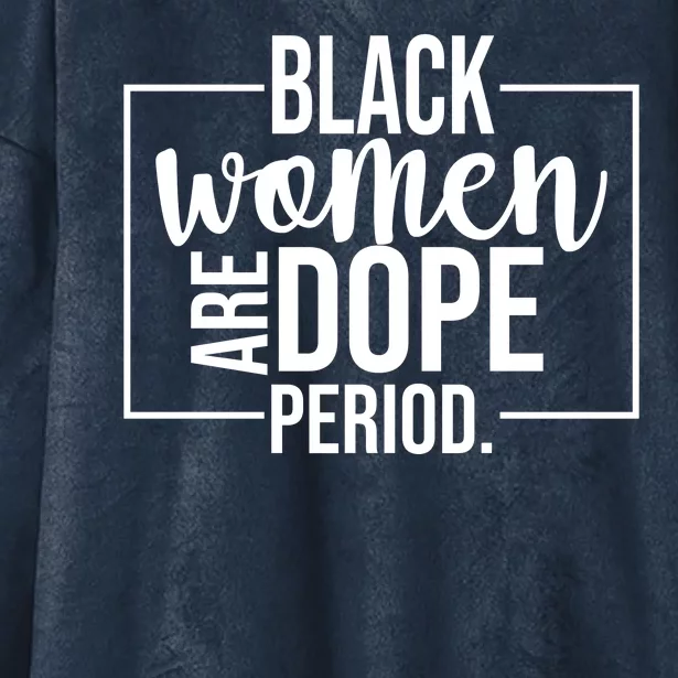 Black Women Are Dope Period Hooded Wearable Blanket