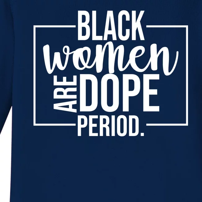 Black Women Are Dope Period Baby Long Sleeve Bodysuit