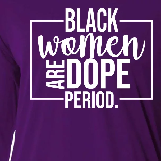 Black Women Are Dope Period Cooling Performance Long Sleeve Crew