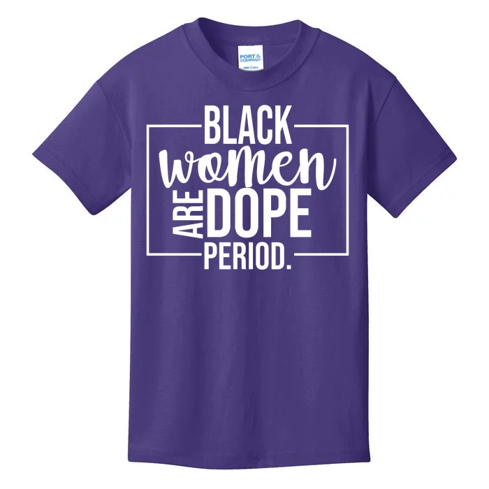 Black Women Are Dope Period Kids T-Shirt