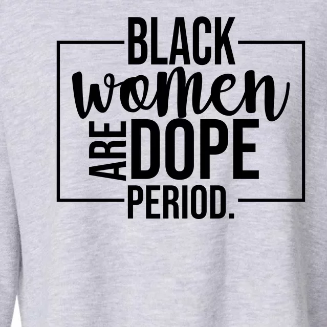 Black Women Are Dope Period Cropped Pullover Crew