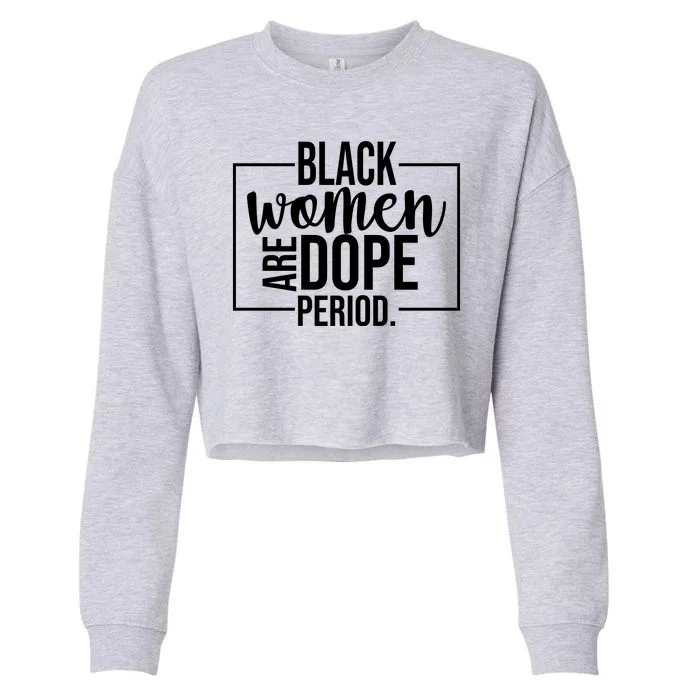 Black Women Are Dope Period Cropped Pullover Crew