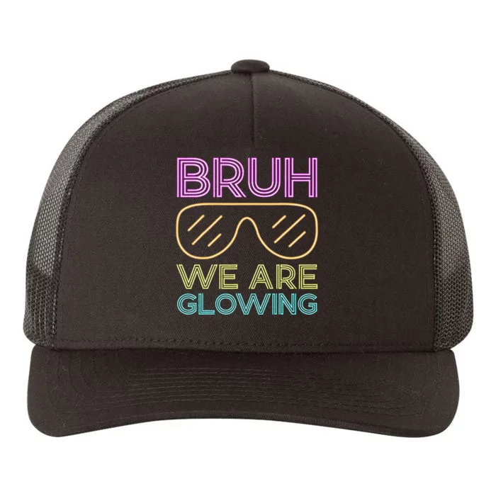 Bruh We Are Glowing Hello Summer Vacation Trip Yupoong Adult 5-Panel Trucker Hat