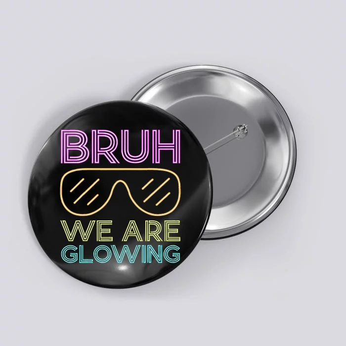 Bruh We Are Glowing Hello Summer Vacation Trip Button